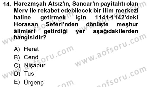 Ortaçağ ve Yeniçağ Türk Devletleri Tarihi Dersi 2014 - 2015 Yılı (Vize) Ara Sınav Soruları 14. Soru