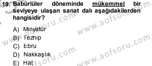 Ortaçağ ve Yeniçağ Türk Devletleri Tarihi Dersi 2014 - 2015 Yılı (Final) Dönem Sonu Sınav Soruları 19. Soru