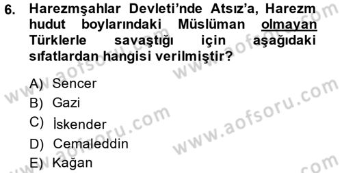 Ortaçağ ve Yeniçağ Türk Devletleri Tarihi Dersi 2014 - 2015 Yılı (Final) Dönem Sonu Sınav Soruları 6. Soru