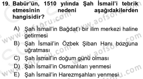 Ortaçağ ve Yeniçağ Türk Devletleri Tarihi Dersi 2016 - 2017 Yılı (Final) Dönem Sonu Sınav Soruları 19. Soru