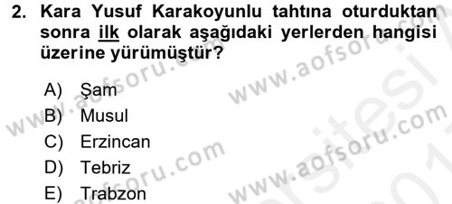 Ortaçağ ve Yeniçağ Türk Devletleri Tarihi Dersi 2016 - 2017 Yılı (Final) Dönem Sonu Sınav Soruları 2. Soru