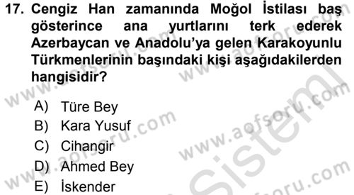 Ortaçağ ve Yeniçağ Türk Devletleri Tarihi Dersi 2017 - 2018 Yılı (Vize) Ara Sınav Soruları 17. Soru