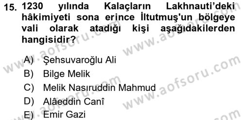 Ortaçağ ve Yeniçağ Türk Devletleri Tarihi Dersi 2017 - 2018 Yılı (Final) Dönem Sonu Sınavı 15. Soru