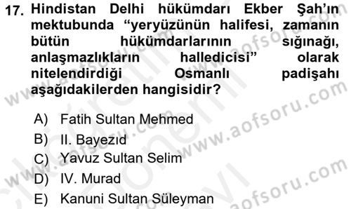 Ortaçağ ve Yeniçağ Türk Devletleri Tarihi Dersi 2017 - 2018 Yılı (Final) Dönem Sonu Sınav Soruları 17. Soru