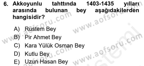 Ortaçağ ve Yeniçağ Türk Devletleri Tarihi Dersi 2017 - 2018 Yılı (Final) Dönem Sonu Sınav Soruları 6. Soru