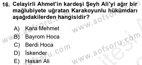 Ortaçağ ve Yeniçağ Türk Devletleri Tarihi Dersi 2018 - 2019 Yılı (Vize) Ara Sınav Soruları 16. Soru