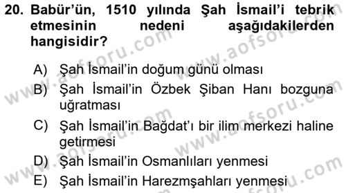 Ortaçağ ve Yeniçağ Türk Devletleri Tarihi Dersi 2018 - 2019 Yılı Yaz Okulu Sınav Soruları 20. Soru