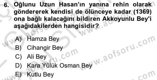 Ortaçağ ve Yeniçağ Türk Devletleri Tarihi Dersi 2021 - 2022 Yılı (Final) Dönem Sonu Sınav Soruları 6. Soru