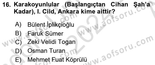 Ortaçağ ve Yeniçağ Türk Devletleri Tarihi Dersi 2024 - 2025 Yılı (Vize) Ara Sınav Soruları 16. Soru