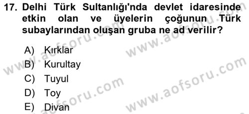 Ortaçağ ve Yeniçağ Türk Devletleri Tarihi Dersi 2024 - 2025 Yılı (Final) Dönem Sonu Sınav Soruları 17. Soru