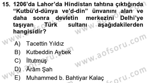 Ortaçağ ve Yeniçağ Türk Devletleri Tarihi Dersi 2024 - 2025 Yılı Yaz Okulu Sınav Soruları 15. Soru