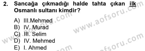 Osmanlı Tarihi (1566-1789) Dersi 2012 - 2013 Yılı (Final) Dönem Sonu Sınav Soruları 2. Soru
