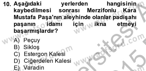 Osmanlı Tarihi (1566-1789) Dersi 2014 - 2015 Yılı (Final) Dönem Sonu Sınav Soruları 10. Soru