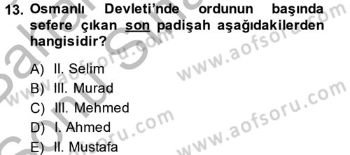 Osmanlı Tarihi (1566-1789) Dersi 2014 - 2015 Yılı (Final) Dönem Sonu Sınav Soruları 13. Soru