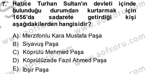Osmanlı Tarihi (1566-1789) Dersi 2014 - 2015 Yılı (Final) Dönem Sonu Sınav Soruları 7. Soru