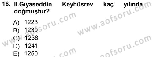 Türkiye Selçuklu Tarihi Dersi 2012 - 2013 Yılı (Final) Dönem Sonu Sınav Soruları 16. Soru