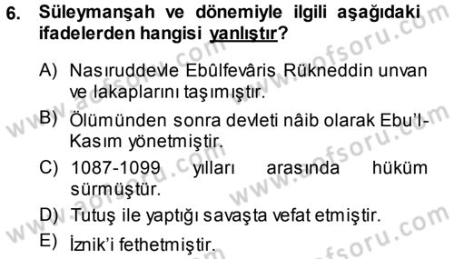 Türkiye Selçuklu Tarihi Dersi 2013 - 2014 Yılı (Vize) Ara Sınav Soruları 6. Soru