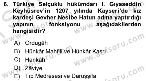 Türkiye Selçuklu Tarihi Dersi 2023 - 2024 Yılı (Final) Dönem Sonu Sınav Soruları 6. Soru