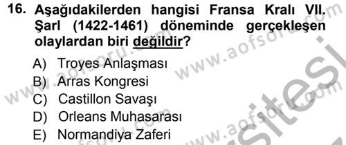 Ortaçağ-Yeniçağ Avrupa Tarihi Dersi Ara Sınavı Deneme Sınav Soruları 16. Soru