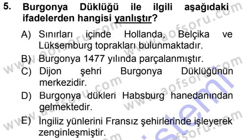 Ortaçağ-Yeniçağ Avrupa Tarihi Dersi 2012 - 2013 Yılı (Final) Dönem Sonu Sınav Soruları 5. Soru