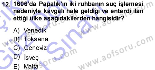 Ortaçağ-Yeniçağ Avrupa Tarihi Dersi 2013 - 2014 Yılı (Final) Dönem Sonu Sınav Soruları 12. Soru