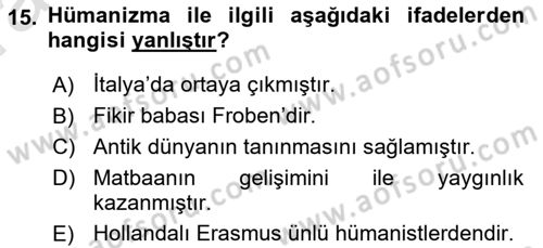 Ortaçağ-Yeniçağ Avrupa Tarihi Dersi 2022 - 2023 Yılı (Vize) Ara Sınav Soruları 15. Soru