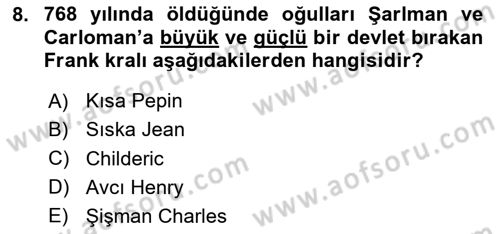 Ortaçağ-Yeniçağ Avrupa Tarihi Dersi Ara Sınavı Deneme Sınav Soruları 8. Soru