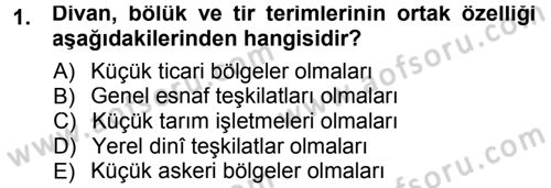 Osmanlı Tarihi (1300-1566) Dersi 2012 - 2013 Yılı (Final) Dönem Sonu Sınav Soruları 1. Soru