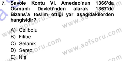 Osmanlı Tarihi (1300-1566) Dersi 2013 - 2014 Yılı (Vize) Ara Sınav Soruları 7. Soru