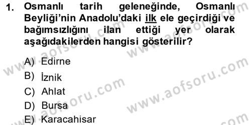 Osmanlı Tarihi (1300-1566) Dersi 2013 - 2014 Yılı (Final) Dönem Sonu Sınav Soruları 1. Soru