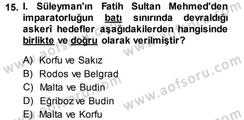 Osmanlı Tarihi (1300-1566) Dersi 2013 - 2014 Yılı (Final) Dönem Sonu Sınav Soruları 15. Soru
