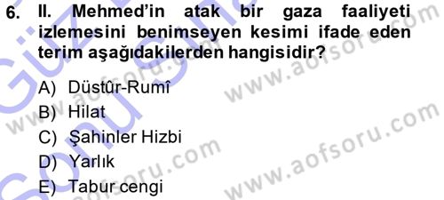 Osmanlı Tarihi (1300-1566) Dersi 2013 - 2014 Yılı (Final) Dönem Sonu Sınav Soruları 6. Soru