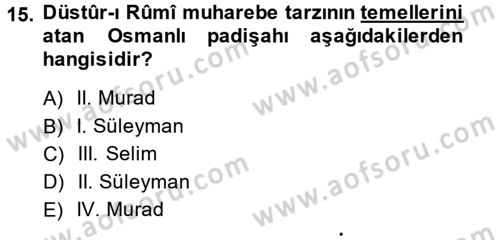 Osmanlı Tarihi (1300-1566) Dersi 2014 - 2015 Yılı (Vize) Ara Sınav Soruları 15. Soru