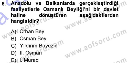 Osmanlı Tarihi (1300-1566) Dersi Ara Sınavı Deneme Sınav Soruları 6. Soru