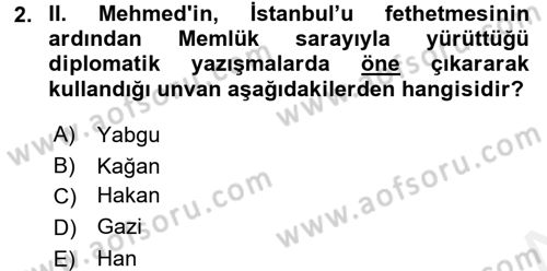 Osmanlı Tarihi (1300-1566) Dersi 2017 - 2018 Yılı (Final) Dönem Sonu Sınav Soruları 2. Soru