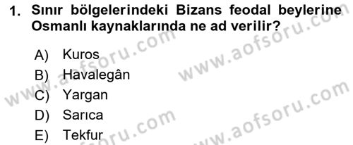 Osmanlı Tarihi (1300-1566) Dersi 2018 - 2019 Yılı (Final) Dönem Sonu Sınav Soruları 1. Soru