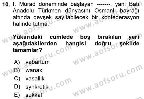 Osmanlı Tarihi (1300-1566) Dersi 2025 - 2026 Yılı (Vize) Ara Sınav Soruları 10. Soru