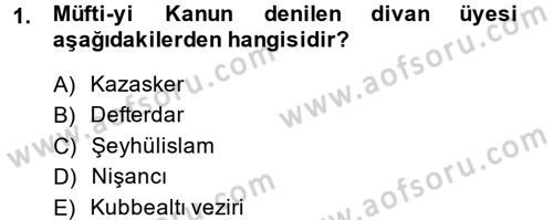 Osmanlı Merkez ve Taşra Teşkilatı Dersi 2013 - 2014 Yılı (Final) Dönem Sonu Sınav Soruları 1. Soru