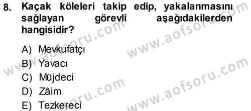 Osmanlı Merkez ve Taşra Teşkilatı Dersi 2013 - 2014 Yılı (Final) Dönem Sonu Sınav Soruları 8. Soru