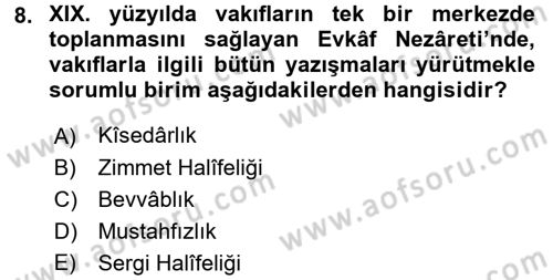 Osmanlı Merkez ve Taşra Teşkilatı Dersi 2016 - 2017 Yılı (Final) Dönem Sonu Sınav Soruları 8. Soru