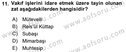 Osmanlı Merkez ve Taşra Teşkilatı Dersi 2017 - 2018 Yılı (Final) Dönem Sonu Sınavı 11. Soru