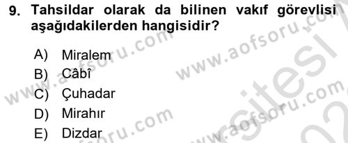 Osmanlı Merkez ve Taşra Teşkilatı Dersi 2025 - 2026 Yılı (Final) Dönem Sonu Sınav Soruları 9. Soru