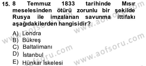 Osmanlı Tarihi (1789-1876) Dersi 2013 - 2014 Yılı (Final) Dönem Sonu Sınavı 15. Soru
