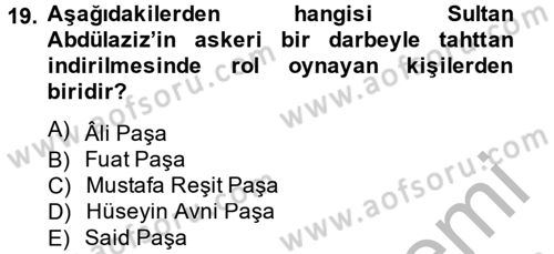 Osmanlı Tarihi (1789-1876) Dersi 2013 - 2014 Yılı (Final) Dönem Sonu Sınavı 19. Soru