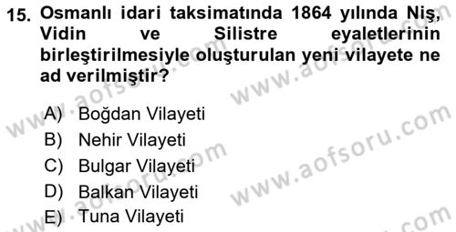 Osmanlı Tarihi (1789-1876) Dersi 2018 - 2019 Yılı Yaz Okulu Sınav Soruları 15. Soru