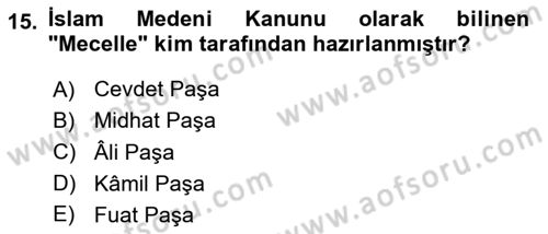 Osmanlı Tarihi (1789-1876) Dersi Dönem Sonu Sınavı Deneme Sınav Soruları 15. Soru