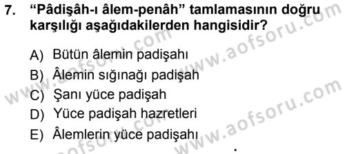 Osmanlı Türkçesi Metinleri 1 Dersi 2012 - 2013 Yılı (Final) Dönem Sonu Sınav Soruları 7. Soru