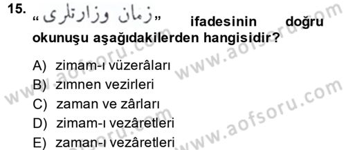 Osmanlı Türkçesi Metinleri 1 Dersi 2014 - 2015 Yılı (Vize) Ara Sınav Soruları 15. Soru