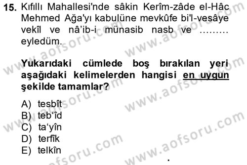 Osmanlı Türkçesi Metinleri 2 Dersi 2014 - 2015 Yılı (Final) Dönem Sonu Sınav Soruları 15. Soru