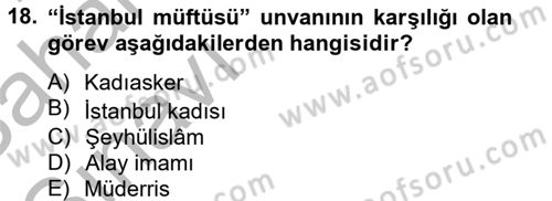 Osmanlı Devlenti’nde Yenileşme Hareketleri (1703-1876) Dersi 2012 - 2013 Yılı (Vize) Ara Sınav Soruları 18. Soru